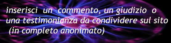inserisci un commento o una testimonianza